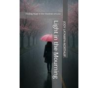 Light in the Mourning: Finding Hope in the Shadows of Loss