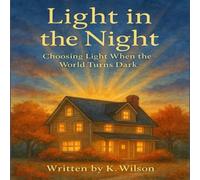 Light in the Night: Choosing Light When The World Turns Dark