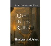 Light in the Ruins: Shadows and Ashes