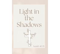 Light in the Shadows: Embracing Divine Strength Journal in Life's Darkest Moments Inspired by Isaiah 40:31