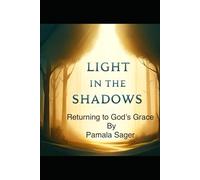 Light in the Shadows: Returning to God’s Embrace