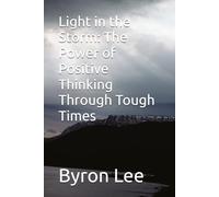 Light in the Storm: The Power of Positive Thinking Through Tough Times