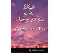 Light in the Valley of Loss: One Sunrise at a Time