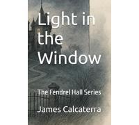 Light in the Window: The Fendrel Hall Series (Book 1 The Fendrel Hall Series)