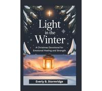 Light in the Winter: A Christmas Devotional for Emotional Healing and Strength