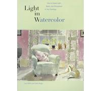 Light in Watercolor: How to Create Light, Space, and Atmosphere in Your Paintings