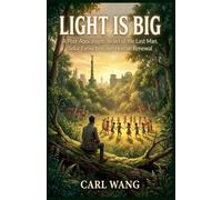 LIGHT IS BIG: A Post-Apocalyptic Novel of the Last Man, Solar Extinction and Human Renewal