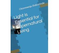 Light is Essential for Supernatural Living
