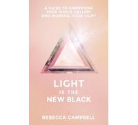 Light Is the New Black: A Guide to Answering Your Soul's Calling and Working Your Light