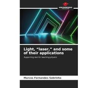 Light, "laser," and some of their applications: Supporting text for teaching physics