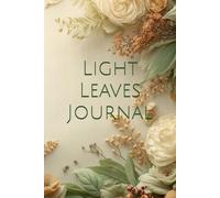 Light Leaves Journal: A soft place to write and dream (“Seeds of Light” - A Gentle Series by Enya Faye)