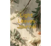 Light Leaves Journal: A soft place to write and dream (“Seeds of Light” - A Gentle Series by Enya Faye)