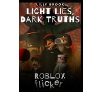 Light Lies, Dark Truths: A Roblox Flicker Story