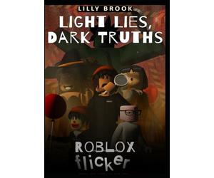 Light Lies, Dark Truths: A Roblox Flicker Story