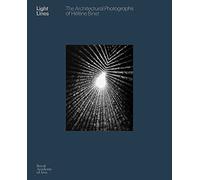 Light Lines The Architectural Photographs Of HElEne Binet /anglais: the architectural photographs of Hélène Binet