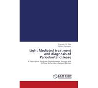 Light Mediated treatment and diagnosis of Periodontal disease: A Descriptive Study on Photodynamic therapy and Diffuse Reflectance Second Edition