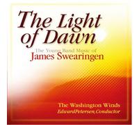 夜明けの光:ジェームス・スウェアリンジェン作品集 Light Of Dawn: The Young Band Music Of James Swearingen