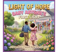 LIGHT OF HOPE, BABY ABYGAIL'S FIRST LIGHT: A STORY ABOUT A SPECIAL BABY WHO LOVES GOD