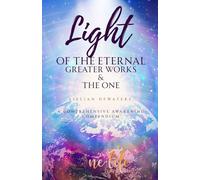 Light of the Eternal - Greater Works - The One: A Comprehensive Awakening Compendium