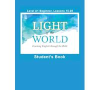 Light of the World - Learning English through the Bible: Student's Book Lessons A1-15 to A1-28 Black & White U.S. (Light of the World - Learning ... the Bible: Beginner Level A1 U.S. English)