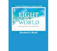 Light of the World - Learning English through the Bible: Student's Book Lessons A1-43 to A1-50 Black & White U.S. (Light of the World - Learning ... the Bible: Beginner Level A1 U.S. English)