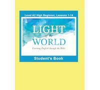 Light of the World - Learning English through the Bible: Student's Book Lessons A2-01 to A2-14 Black & White