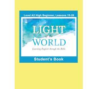 Light of the World - Learning English through the Bible: Student's Book Lessons A2-15 to A2-28 Color (Light of the World - Learning English through the Bible: High Beginner Level A2 U.S. English)