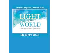 Light of the World - Learning English through the Bible: Student's Lessons A1-29 to A1-42 Black & White U.S. (Light of the World - Learning English through the Bible: Beginner Level A1 U.S. English)