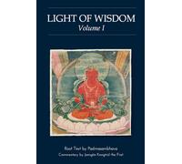 Light of Wisdom, Volume I: A Collection of Padmasambhava's Advice to the Dakini Yeshe Togyal and Other Close Disciples: 1