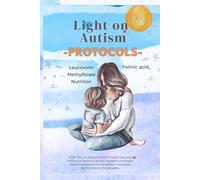 LIGHT ON AUTISM. PROTOCOLS: Science-based biomedical treatment to reduce autism symptoms. Methylfolate and Leucovorin