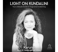 Light on Kundalini: Your Lifestyle Guide to Yoga and Awakening
