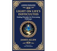 Light on Life's Difficulties: Guiding Principles for Overcoming Challenges (Deluxe Hardbound Edition): 66 (Library of Alexandria)