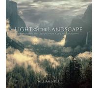 Light on the Landscape: Photographs and Lessons from a Life in Photography