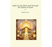 Light on the Path and Through the Gates of Gold (Classic Books)