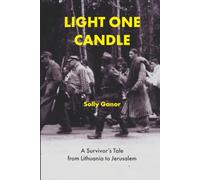 Light One Candle: A Survivor's Tale from Lithuania to Jerusalem