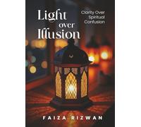 Light Over Illusion: Clarity Over Spiritual Confusion