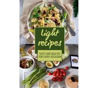 Light recipes: tasty and healthy for every occasion (healty life)