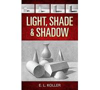 Light, Shade and Shadow (Dover Art Instruction)