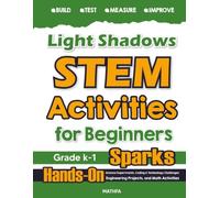 Light & Shadows STEM Activities for Beginners: Hands-On Science Experiments, Coding & Technology Challenges, Engineering Projects, and Math Activities (Level A: Mathfa STEM Spark)