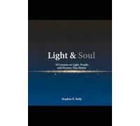 Light & Soul: 50 Lessons on Light, People, and Pictures That Matter