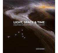 Light, Space, and Time: Essays on Camera Craft and Creativity