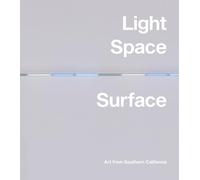 Light, space, surface: art from southern california /anglais