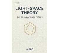 LIGHT-SPACE THEORY: THE FOUNDATIONAL PAPERS