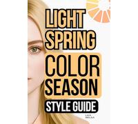 Light Spring Color Palette Style Guide: The Complete Color Season Wardrobe Style