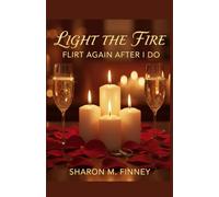 Light the Fire; Flirt Again after I Do