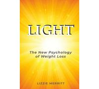 LIGHT: The New Psychology of Weight Loss