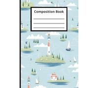 Light the Way: A Lighthouse-Themed Composition Notebook: 142 Wide-Ruled Pages for Writing, Journaling & Daydreaming by the Sea
