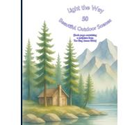 Light the Way: Bible Coloring Book for Adults, Teens & Seniors: 50 Beautiful Outdoor Scenes Coloring Pages with King James Bible Verses for Faith, Relaxation, Prayer, Stress Relief & Christian Gifts