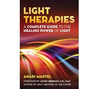 Light Therapies: A Complete Guide to the Healing Power of Light