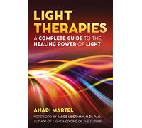 Light Therapies: A Complete Guide to the Healing Power of Light